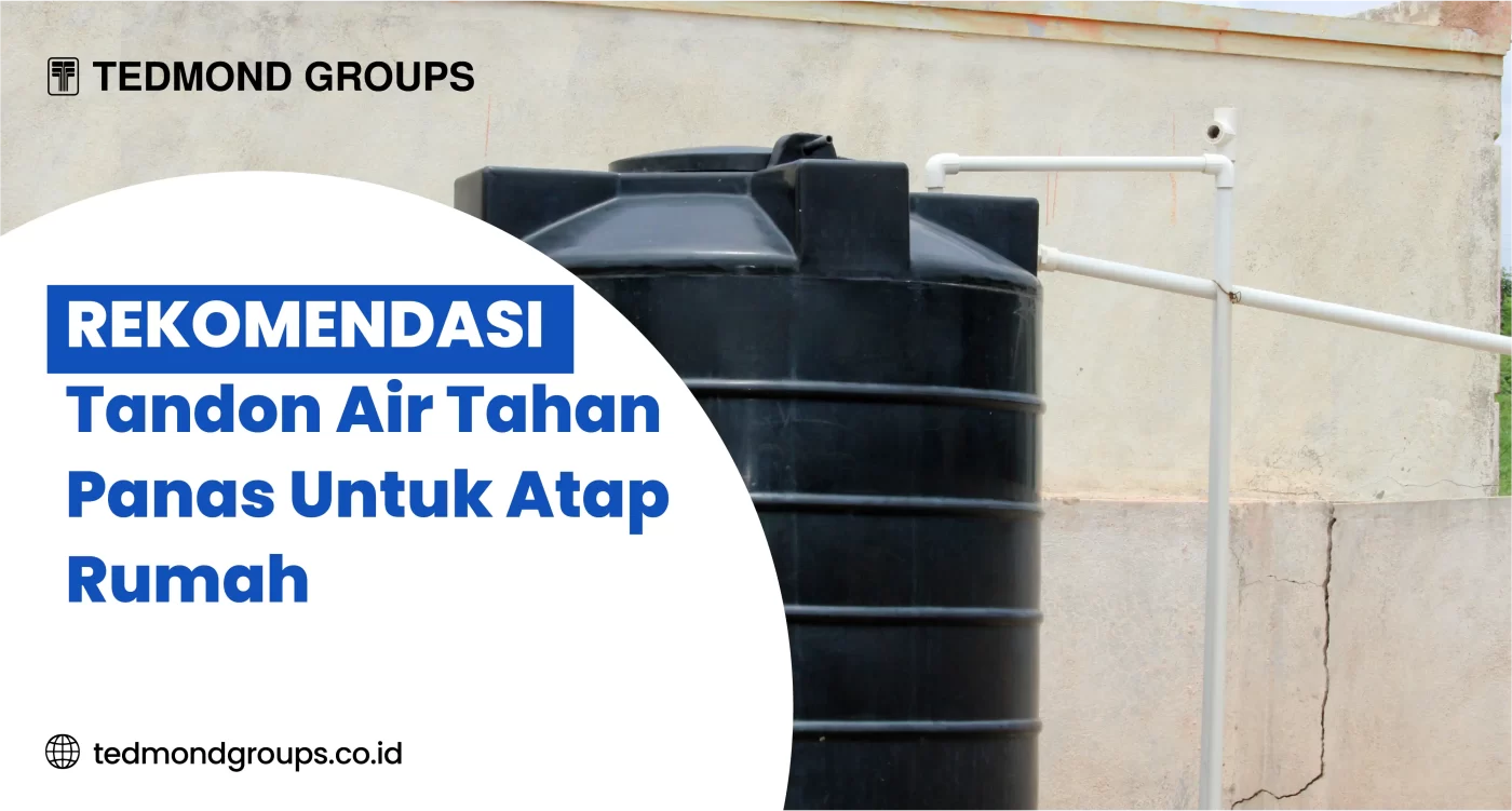 Rekomendasi Tandon Air Tahan Panas Untuk Atap Rumah