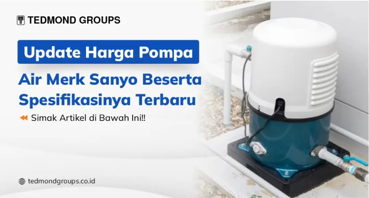 Update Harga Pompa Air Merk Sanyo Beserta Spesifikasinya Terbaru