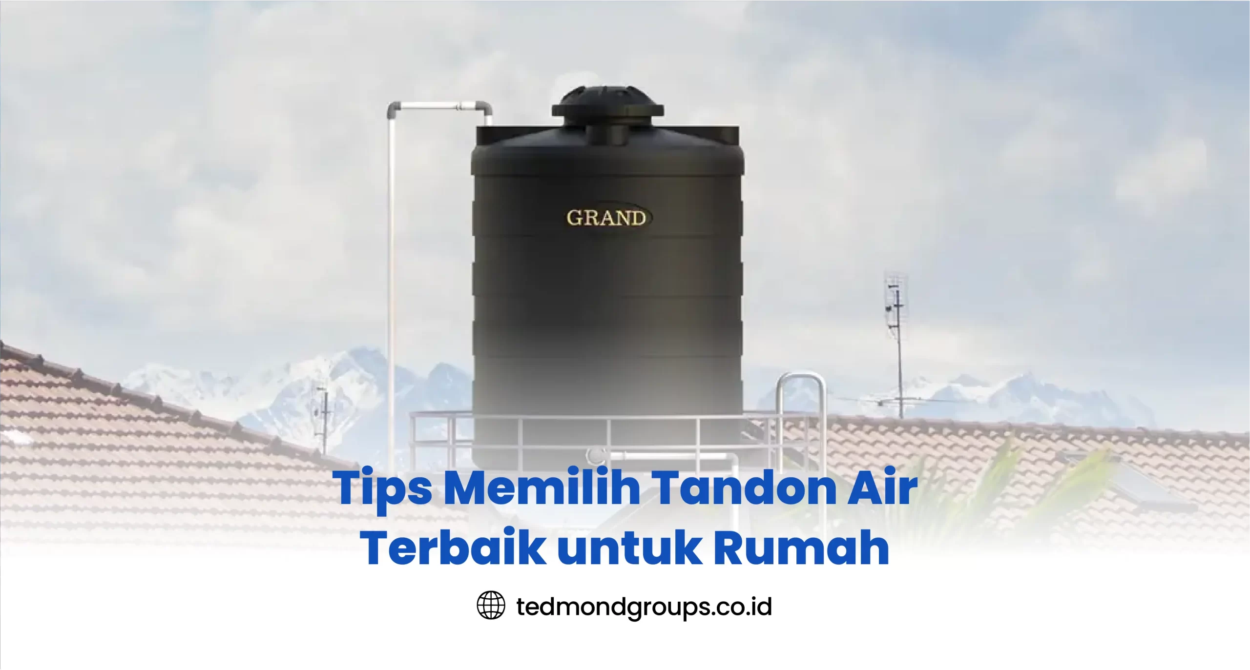 Tips Memilih Tandon Air Terbaik untuk Rumah