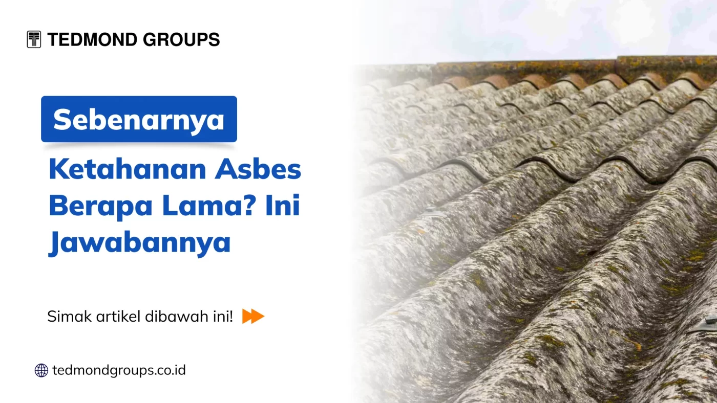 Sebenarnya Ketahanan Asbes Berapa Lama Ini Jawabannya
