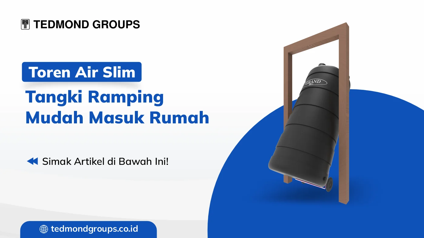 Toren Air Slim Tangki Grand Ramping Mudah Masuk Rumah