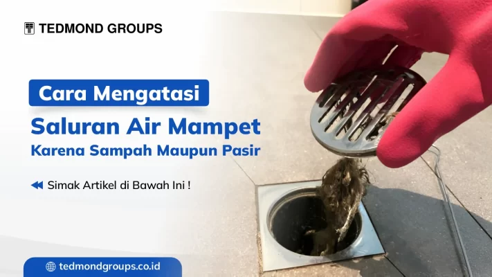 Cara Mengatasi Saluran Air Mampet Karena Sampah maupun Pasir