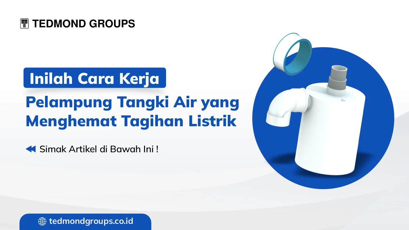 Ini Cara Kerja Pelampung Tangki Air yang Menghemat Tagihan Listrik