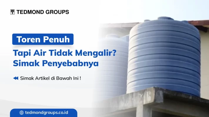 Toren Penuh Tapi Air Tidak Mengalir Simak Penyebabnya