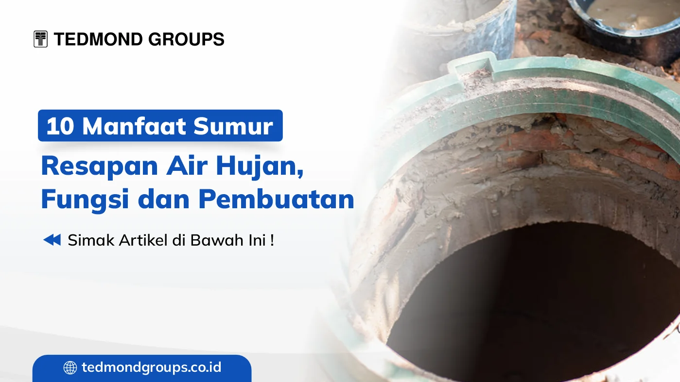 10 Manfaat Sumur Resapan Air Hujan, Fungsi dan Pembuatan