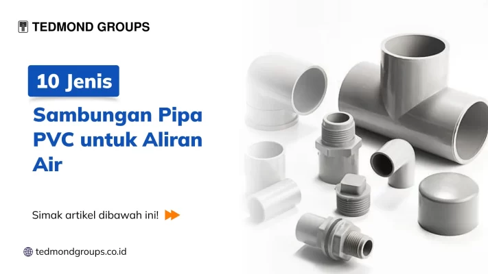 10 Jenis Sambungan Pipa PVC untuk Aliran Air
