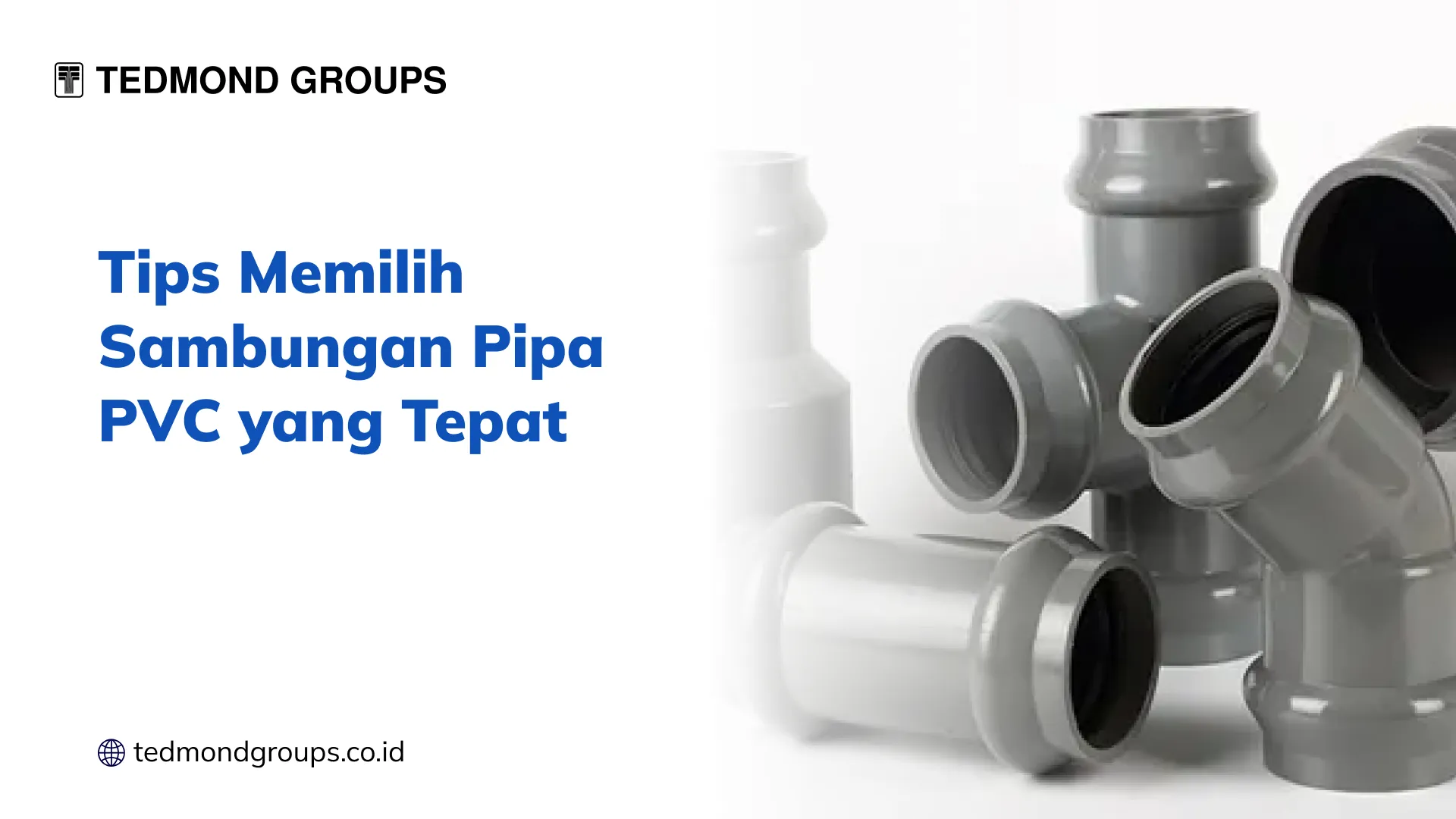 Tips Memilih Sambungan Pipa PVC yang Tepat