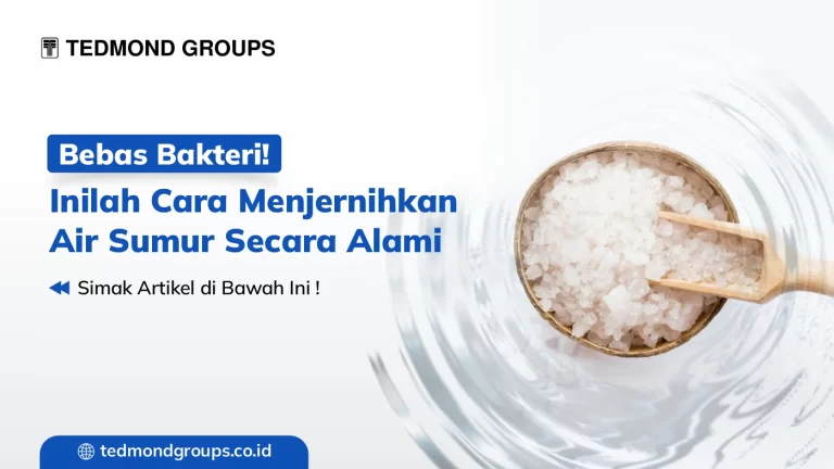Bebas Bakteri! Inilah Cara Menjernihkan Air Sumur Secara Alami