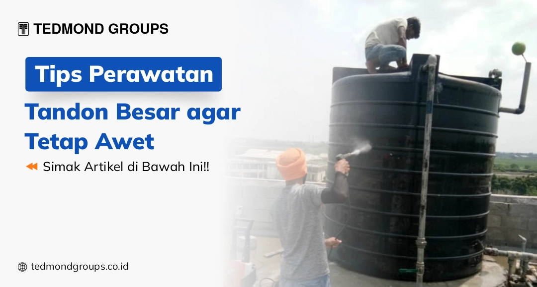 Tips Perawatan Tandon Besar Agar Tetap Awet