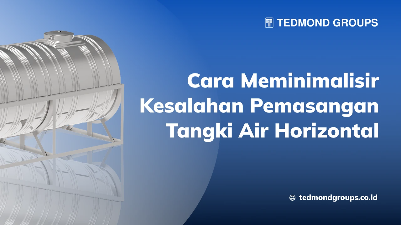 Cara meminimalisir kesalahan pemasangan tangki air horizontal