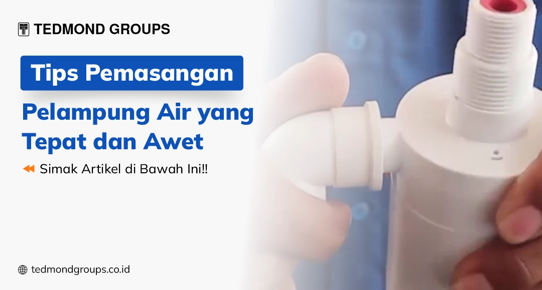 Tips pemasangan pelampung air yang tepat dan awet