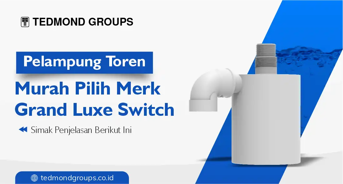 Pelampung toren murah pilih merk grand luxe switch