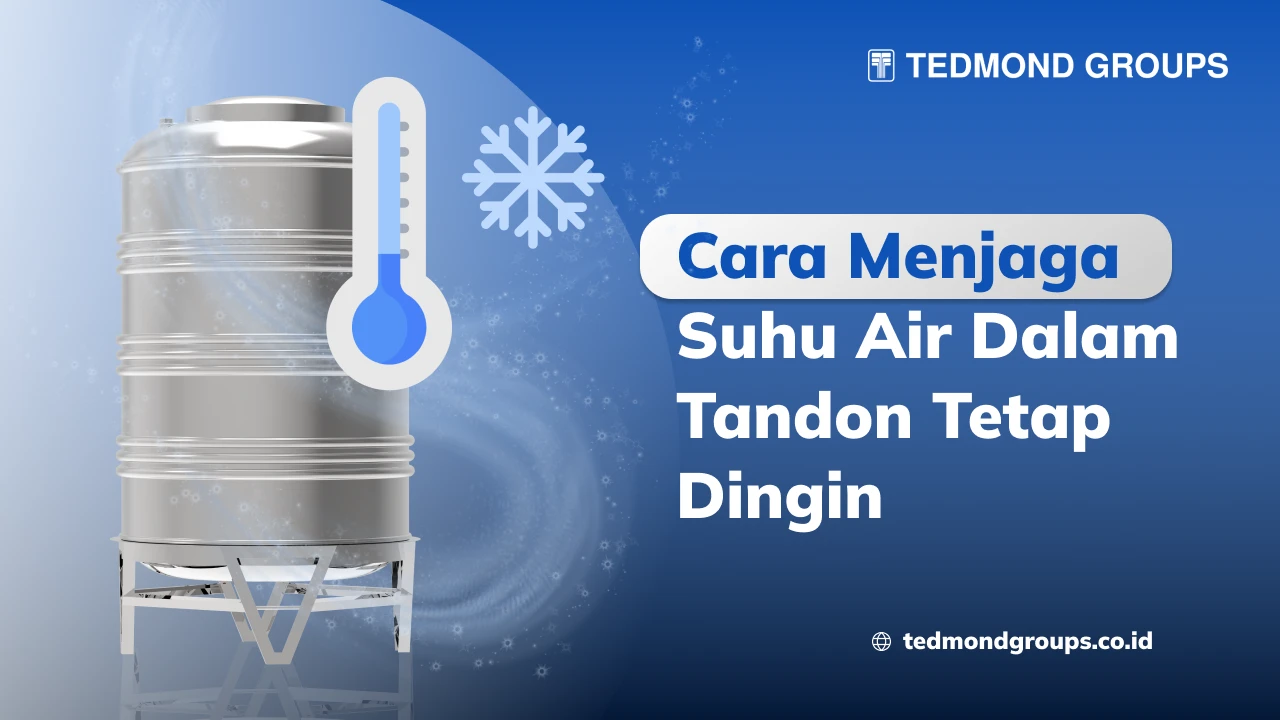 Cara menjaga suhu air dalam tandon tetap dingin