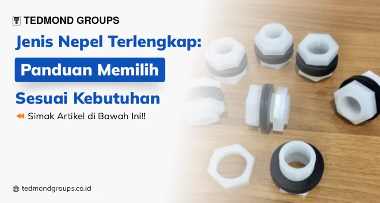 Jenis nepel terlengkap panduan memilih sesuai kebutuhan
