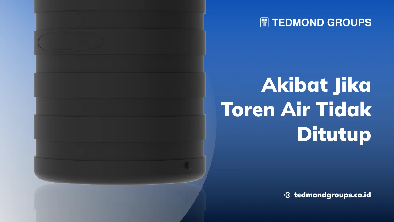 Akibat jika toren air tidak ditutup