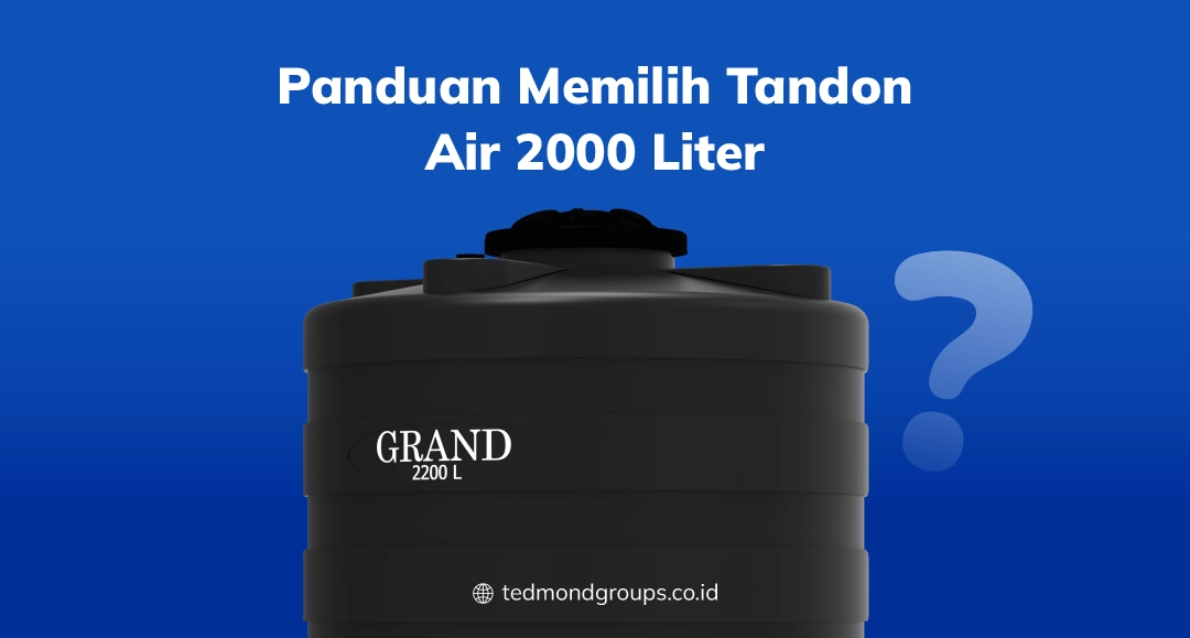 Panduan memilih tandon air 2000 liter