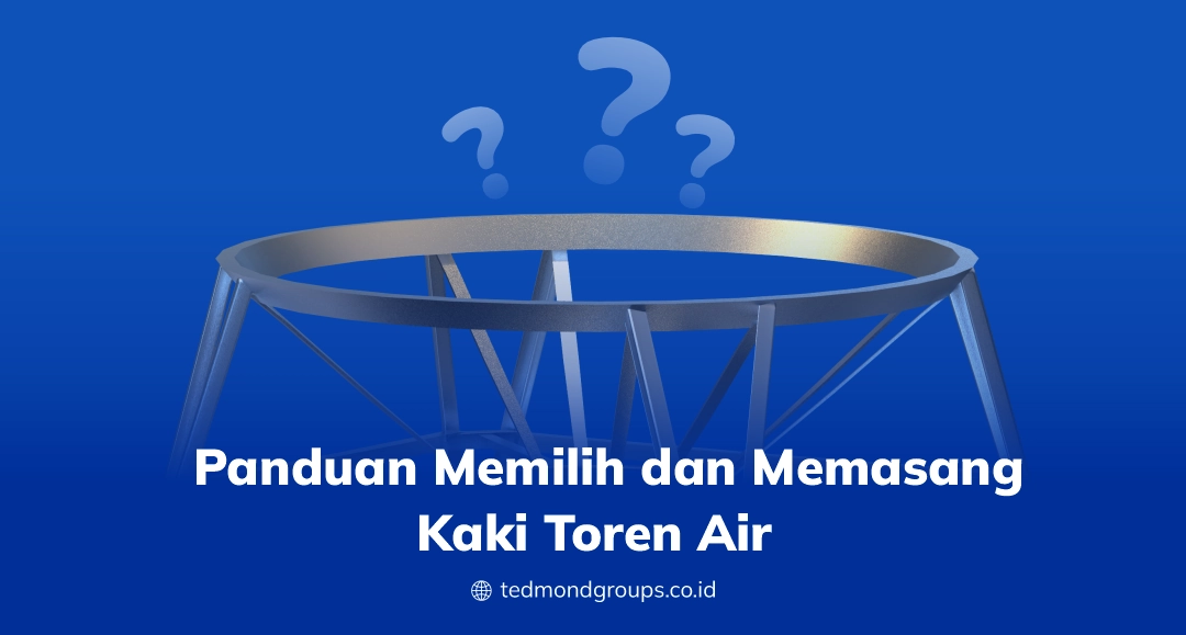 Panduan memilih dan memasang kaki toren air