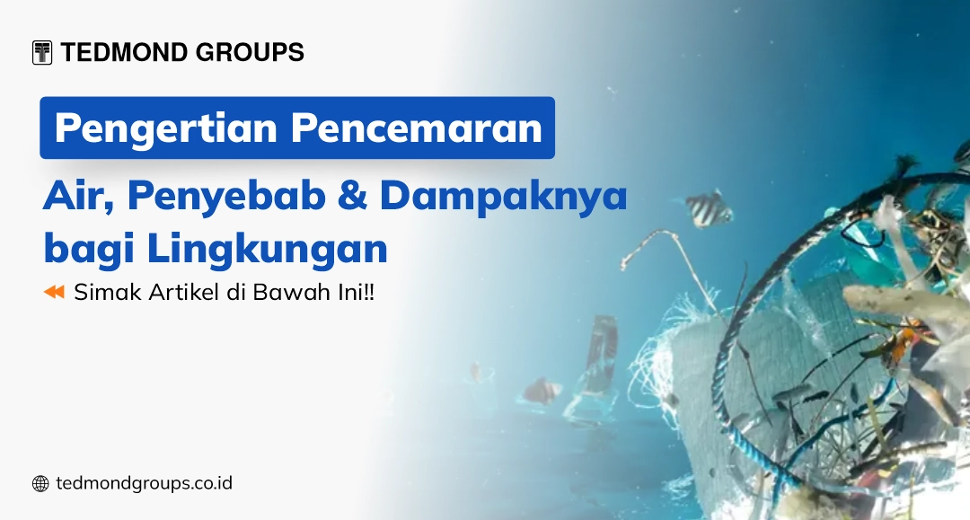 Pengertian pencemaran air, penyebab dan dampaknya bagi lingkungan