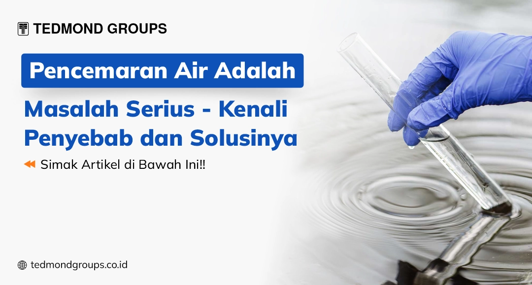 Pencemaran air adalah masalah serius kenali penyebabnya