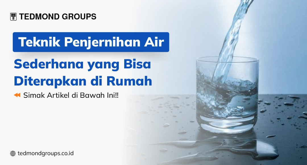 Teknik penjernihan air sederhana yang bisa diterapkan di rumah