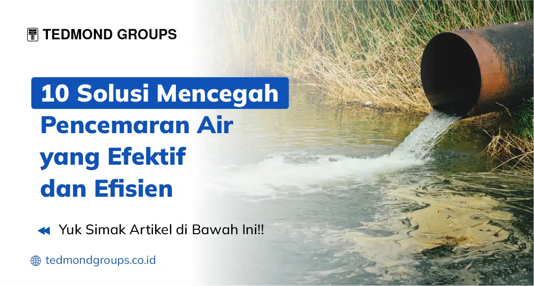 10 solusi mencegah pencemaran air yang efektif dan efisien