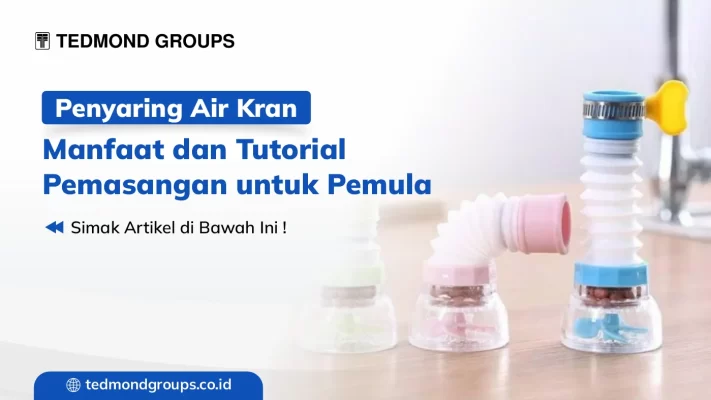 Penyaring air kran manfaat dan tutorial pemasangan untuk pemula