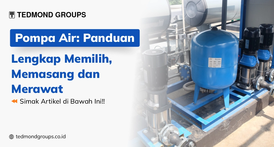 Pompa air panduan lengkap memilih, memasang dan merawat