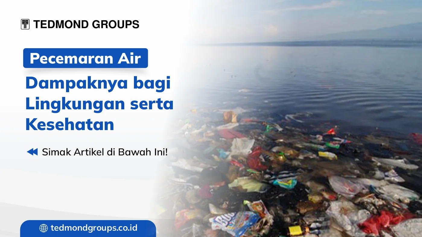 Pencemaran air dan dampaknya bagi lingkungan serta kesehatan