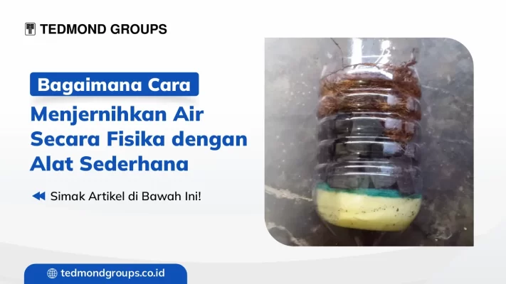Bagaimana cara menjernihkan air secara fisika dengan alat sederhana