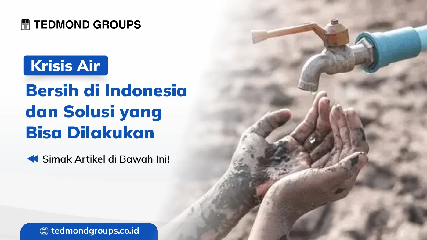 Krisis air bersih di indonesia dan solusi yang bisa dilakukan