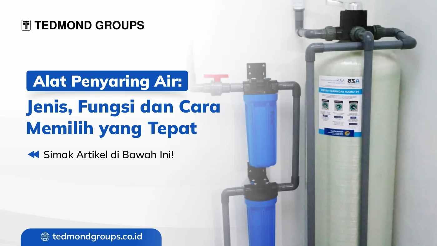 Alat penyaring air jenis, fungsi dan cara memilih yang tepat