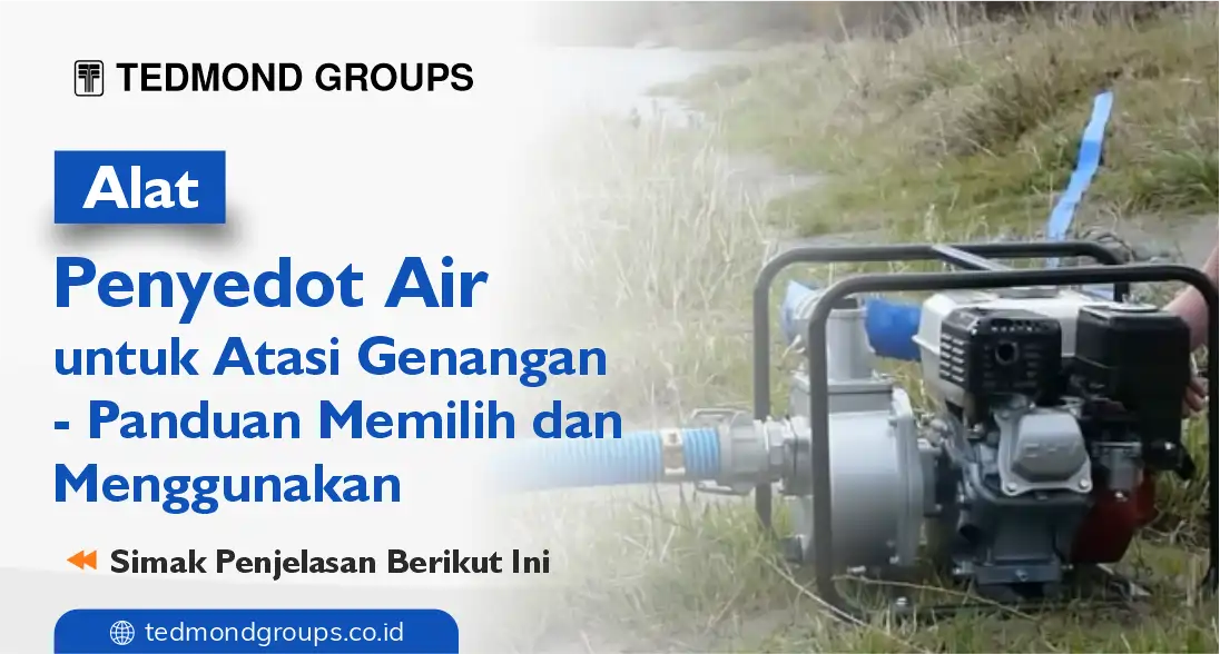 Alat penyedot air untuk atasi genangan panduan memilih dan menggunakan