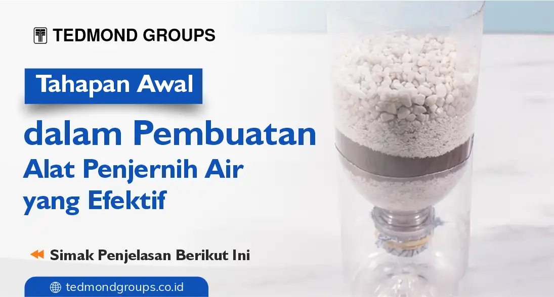 Tahapan awal dalam pembuatan alat penjernih air yang efektif