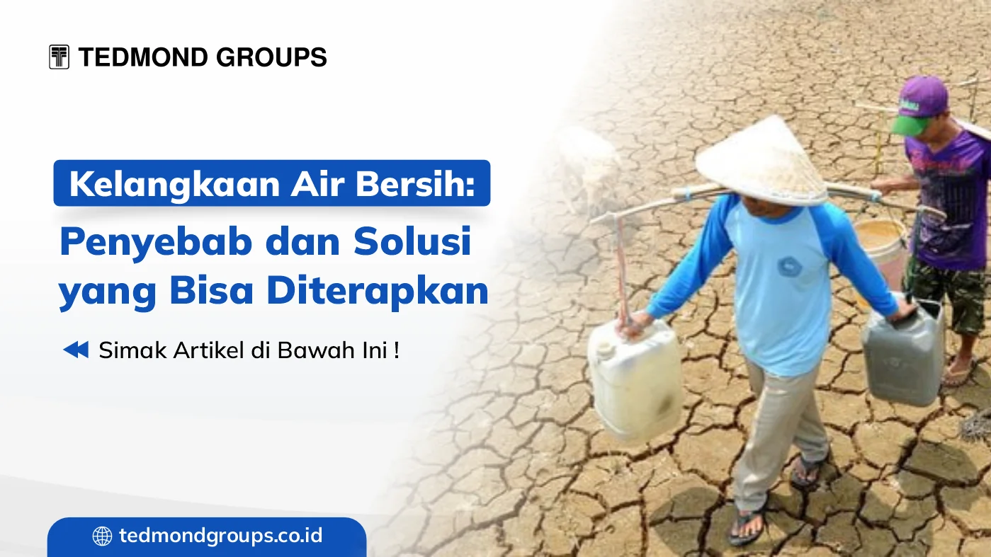 Kelangkaan air bersih penyebab dan solusi yang bisa diterapkan
