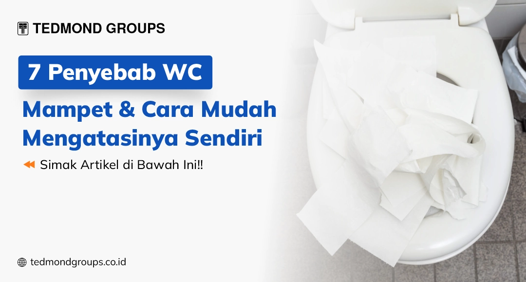 7 penyebab wc mampet & cara mudah mengatasinya sendiri