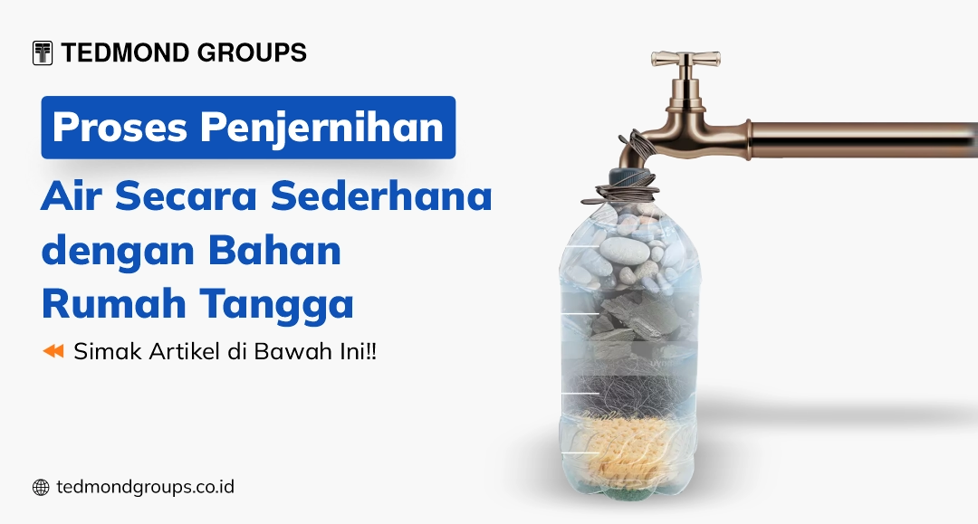 Proses penjernihan air secara sederhana dengan bahan rumah tangga