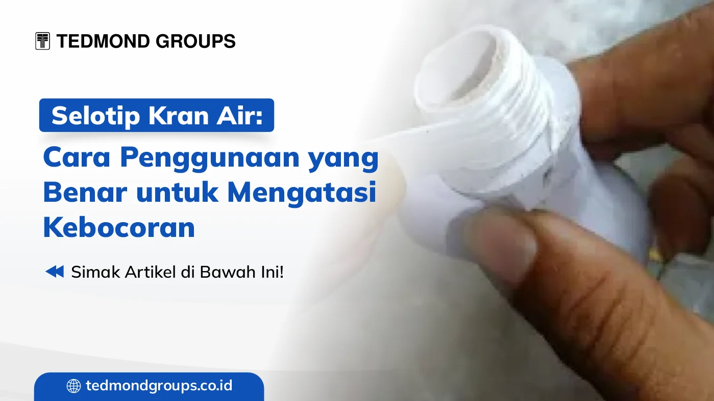 Selotip kran air cara penggunaan yang benar untuk mengatasi kebocoran