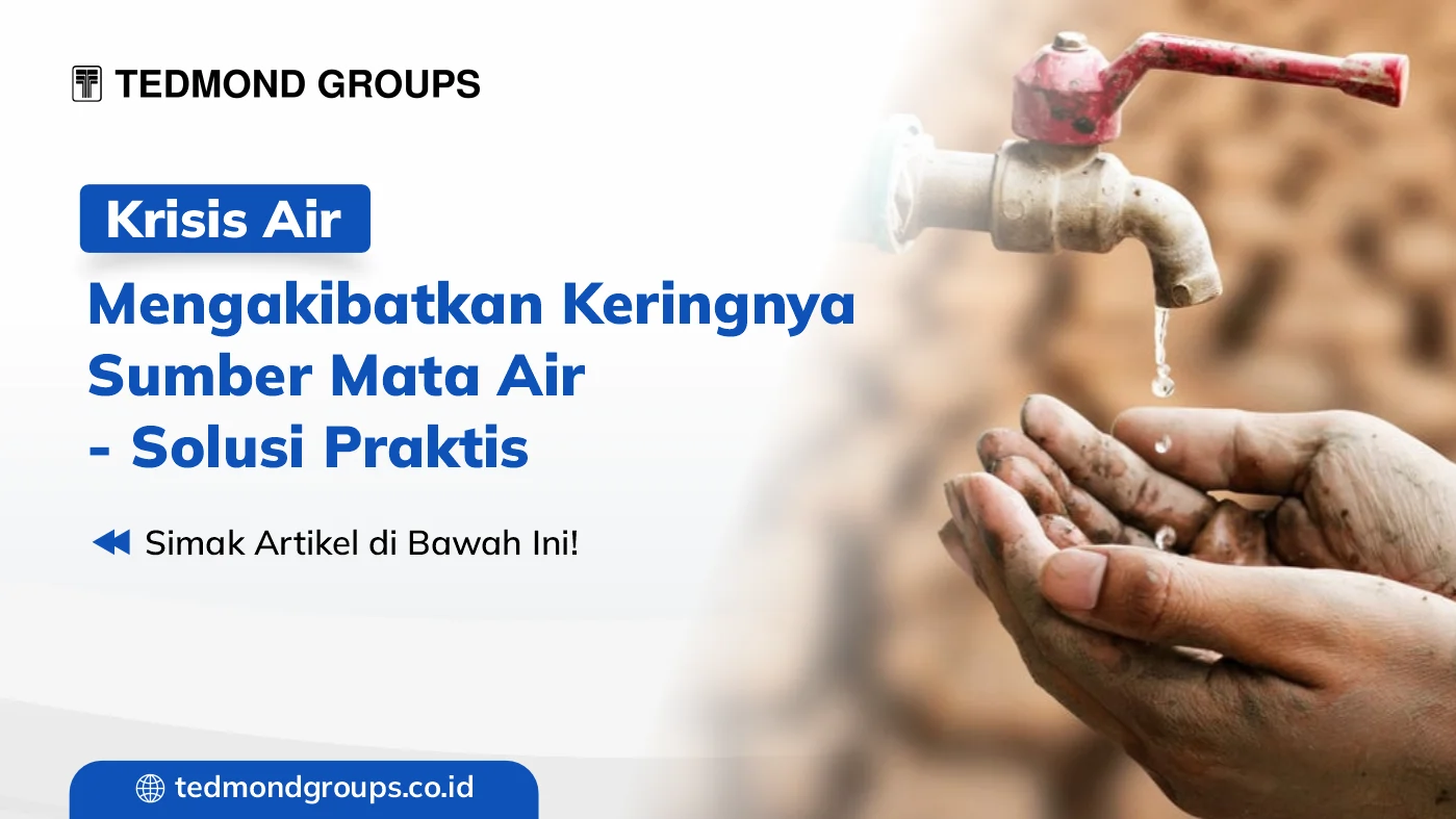 Krisis air mengakibatkan keringnya sumber mata air solusi praktis