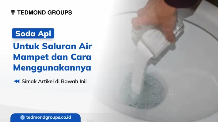 Soda api untuk saluran air mampet dan cara menggunakannya