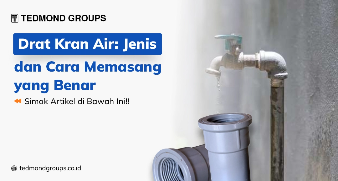 Drat kran air jenis dan cara memasang yang benar