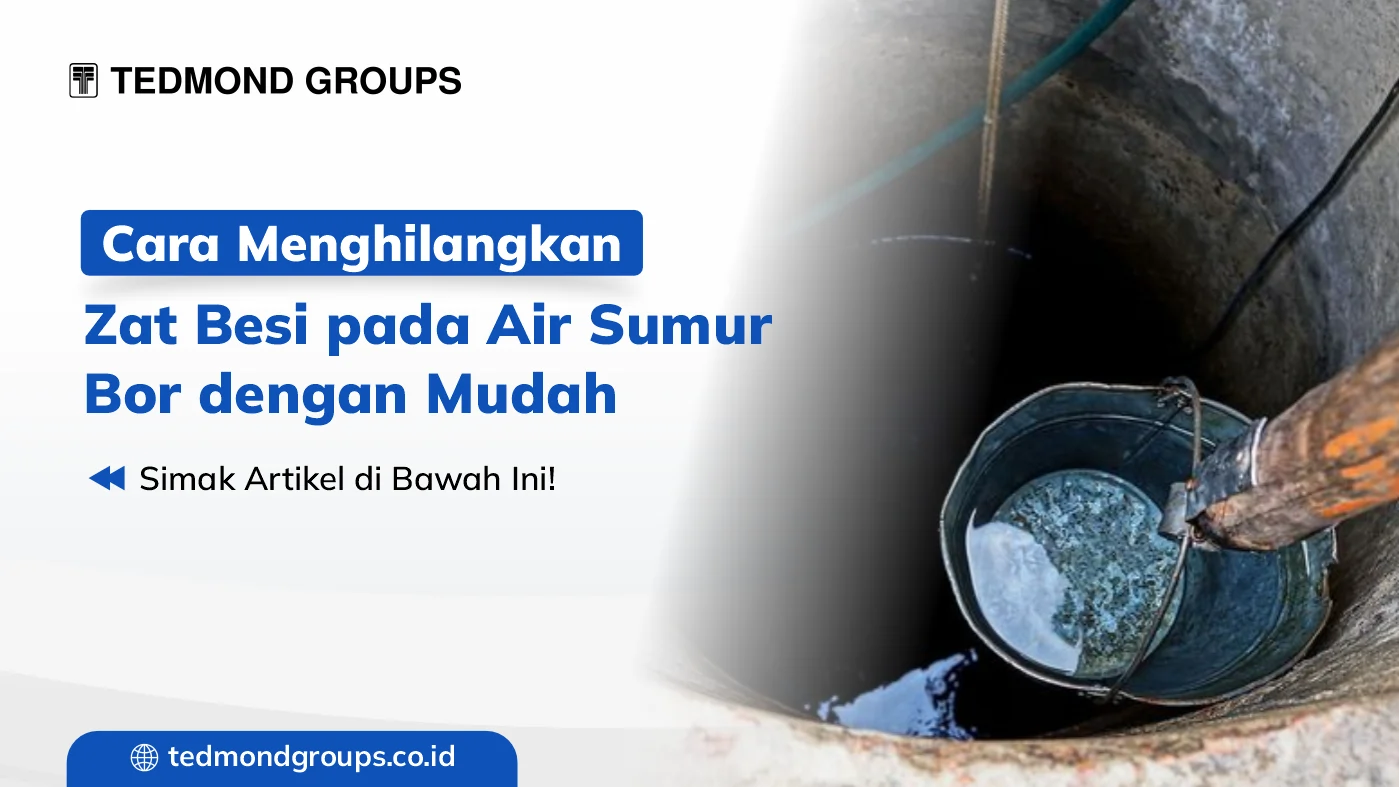Cara menghilangkan zat besi pada air sumur bor