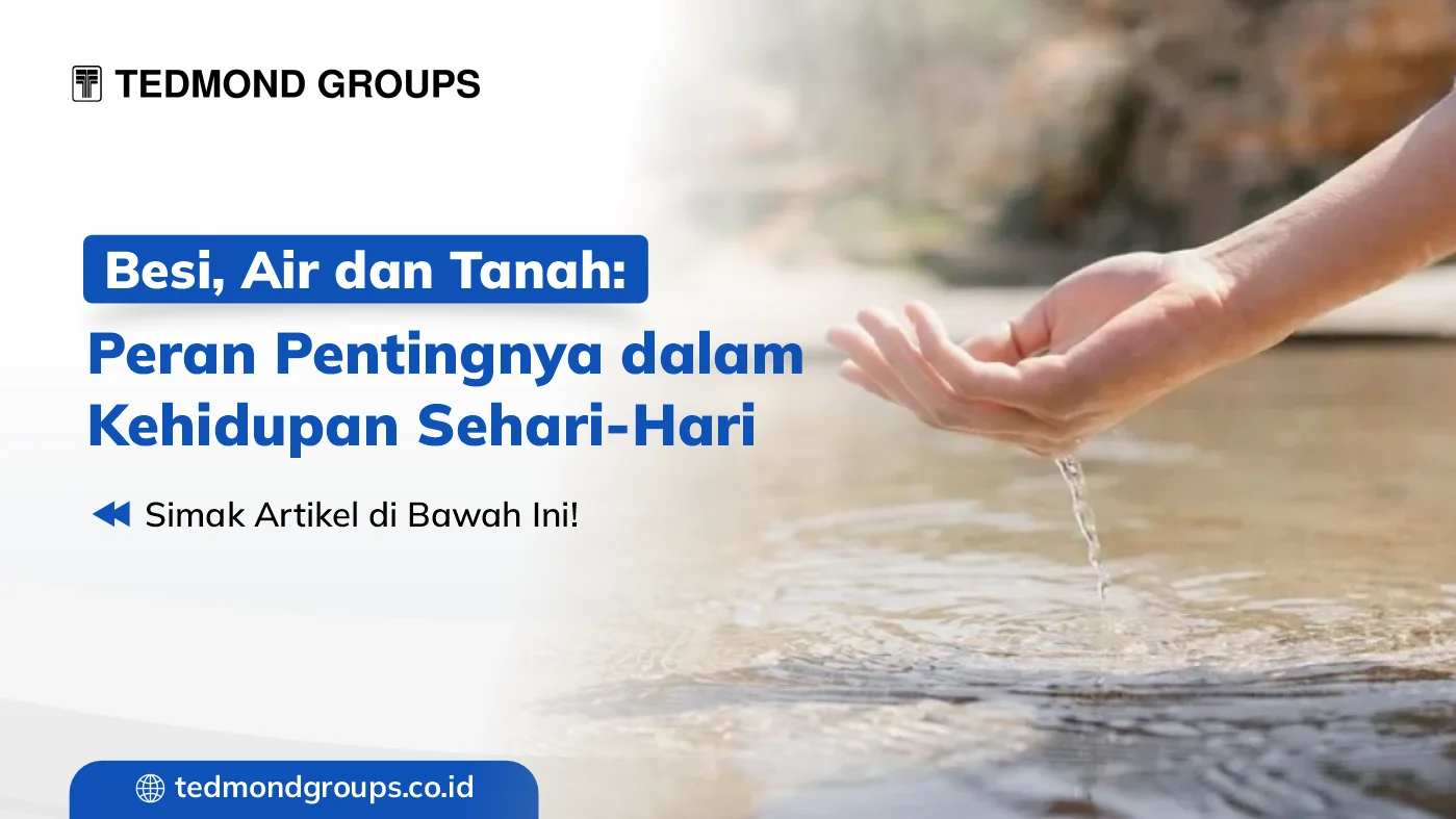 Besi, air dan tanah peran pentingnya dalam kehidupan sehari hari