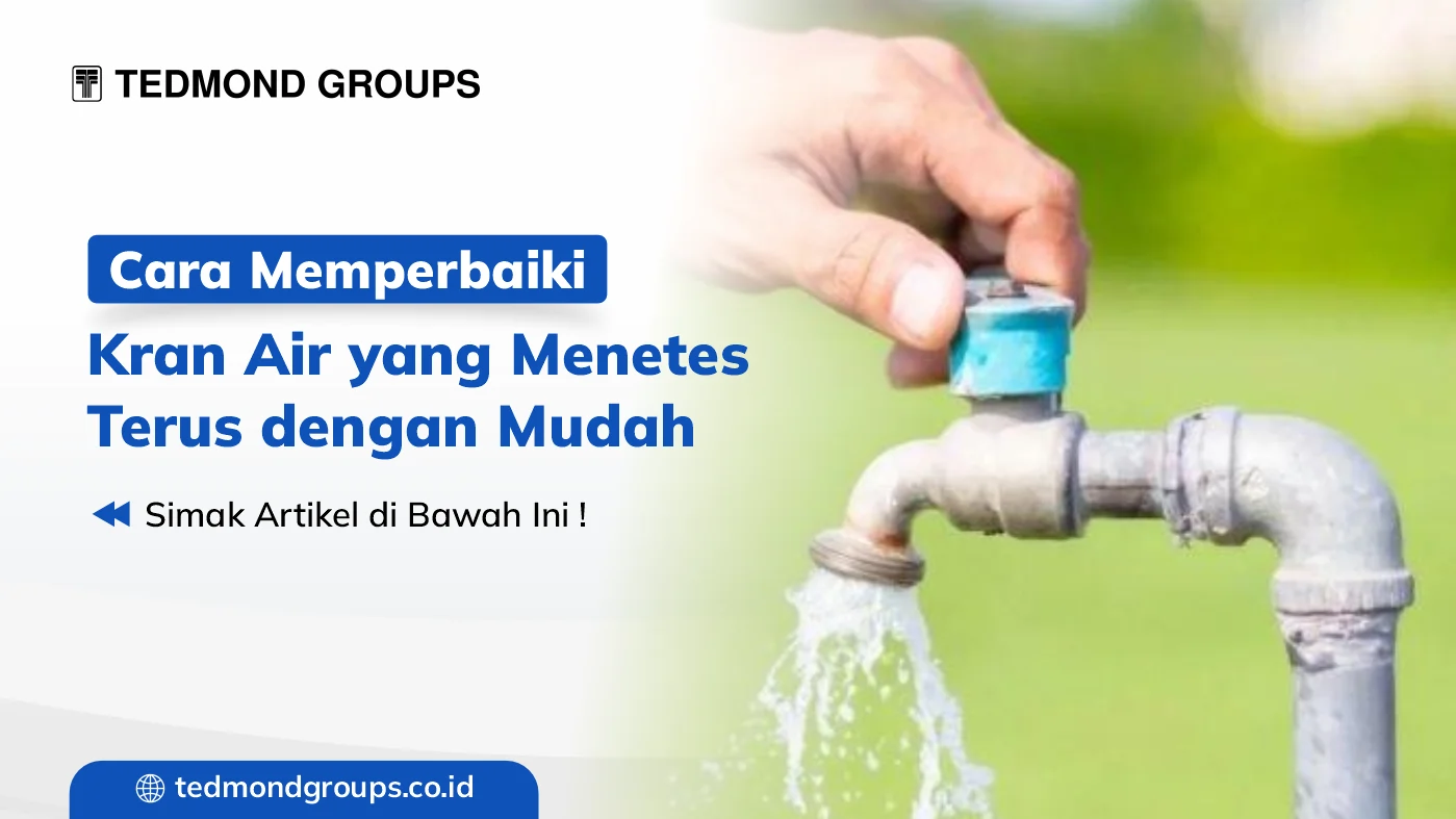 Cara memperbaiki kran air yang menetes terus dengan mudah