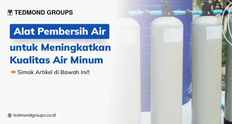 Alat pembersih air untuk meningkatkan kualitas air minum