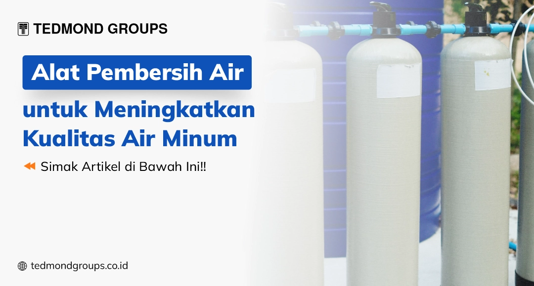 Alat pembersih air untuk meningkatkan kualitas air minum