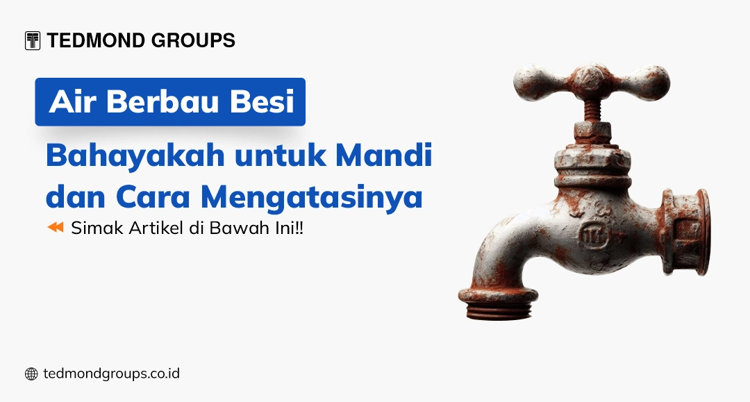 Air berbau besi bahayakah untuk mandi dan cara mengatasinya