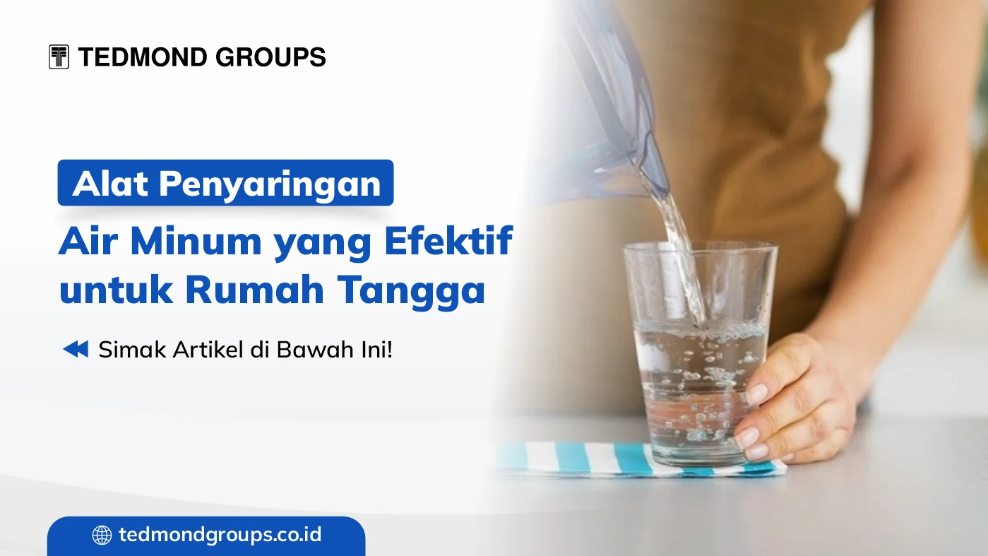 Alat penyaringan air minum yang efektif untuk rumah tangga