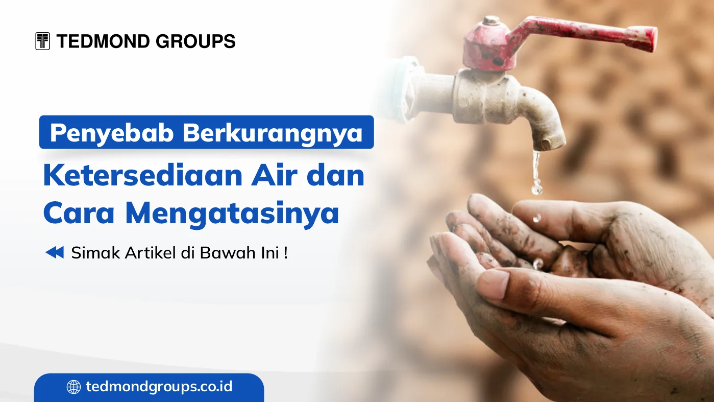 Penyebab berkurangnya ketersediaan air dan cara mengatasinya