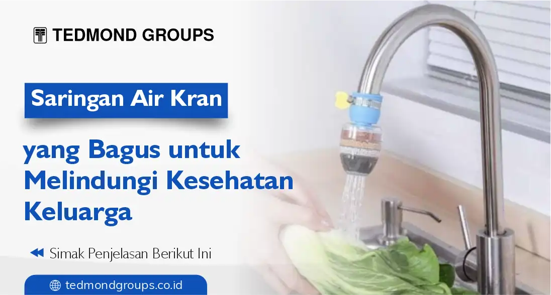 Saringan air kran yang bagus untuk melindungi kesehatan keluarga