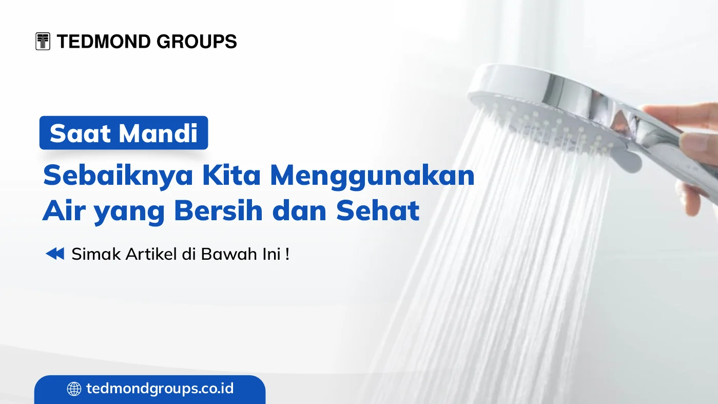 Saat mandi sebaiknya kita menggunakan air yang bersih dan sehat